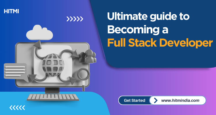 The Ultimate Guide to Becoming a Full-Stack Developer in India