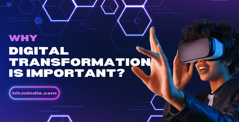 What is Digital Transformation and Why is it important?