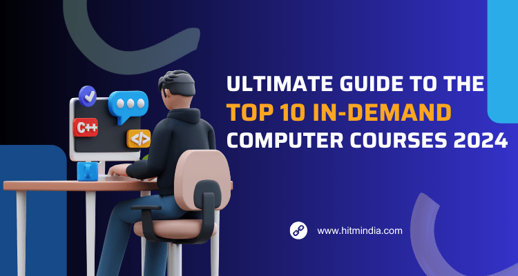 Your Ultimate Guide to the top 10 In-Demand Computer Courses