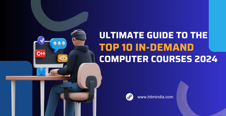 Your Ultimate Guide to the top 10 In-Demand Computer Courses