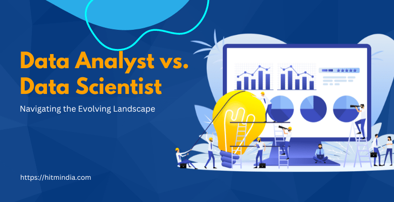 Data Analyst vs. Data Scientist: Navigating the Evolving Landscape